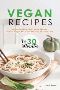 Vegan Recipes in 30 ...
