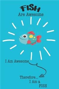 Fish Are Awesome I A...