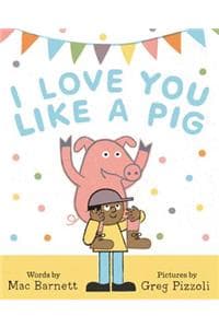 I Love You Like a Pig