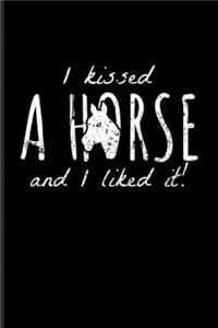 I Kissed A Horse And...