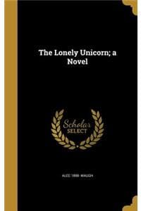 The Lonely Unicorn; ...