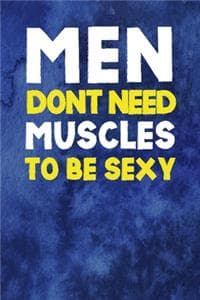 Men Don't Need Muscl...
