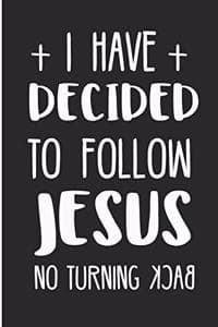 I Have Decided to Fo...