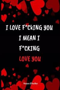I LOVE F*CKING YOU I...