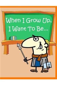 When I Grow Up, I Wa...