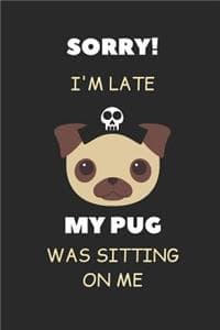 Sorry I'm Late My Pu...