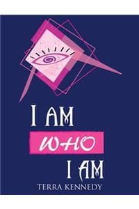 I Am Who I Am