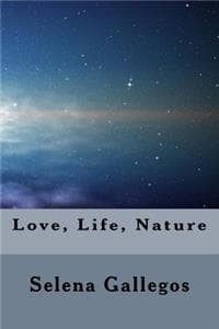 Life, Love, Nature