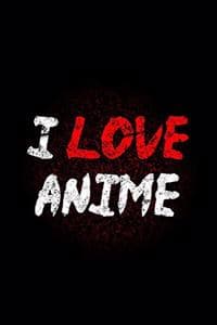 I Love Anime