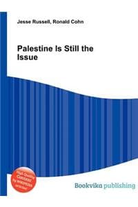 Palestine Is Still t...