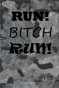 Run! Bitch Run!: Not...
