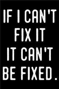 If I Can't Fix It It...