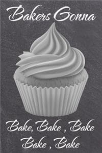 Bakers Gonna Bake, B...
