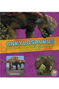 Ankylosaurus and Oth...